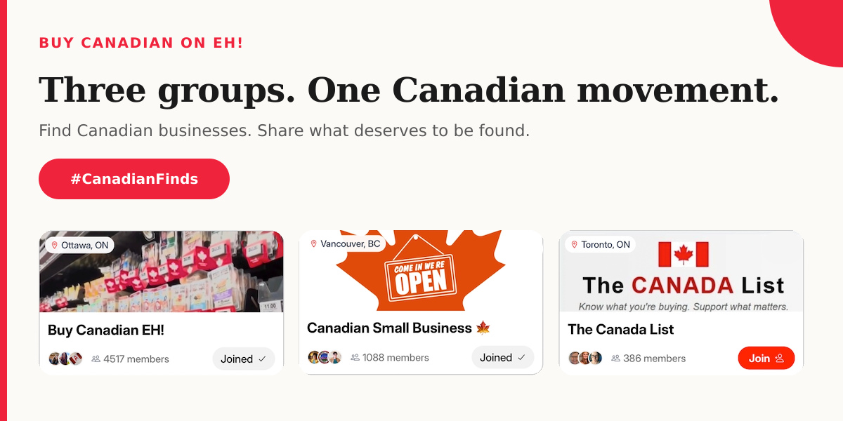 Explore three Buy Canadian communities on EH!: Buy Canadian EH!, Canadian Small Business and The Canada List.