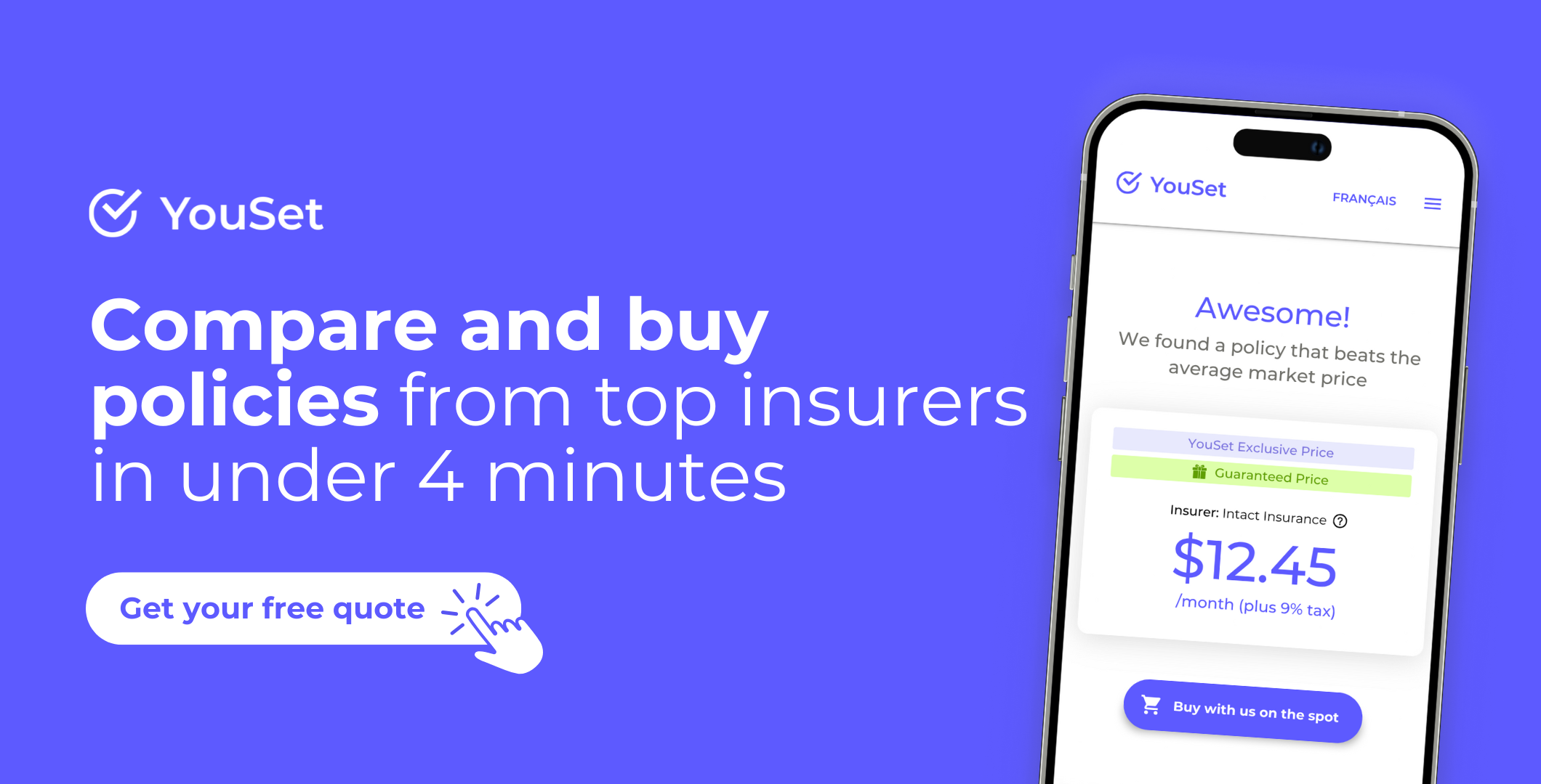 Get a quote from top insurers in four minutes.